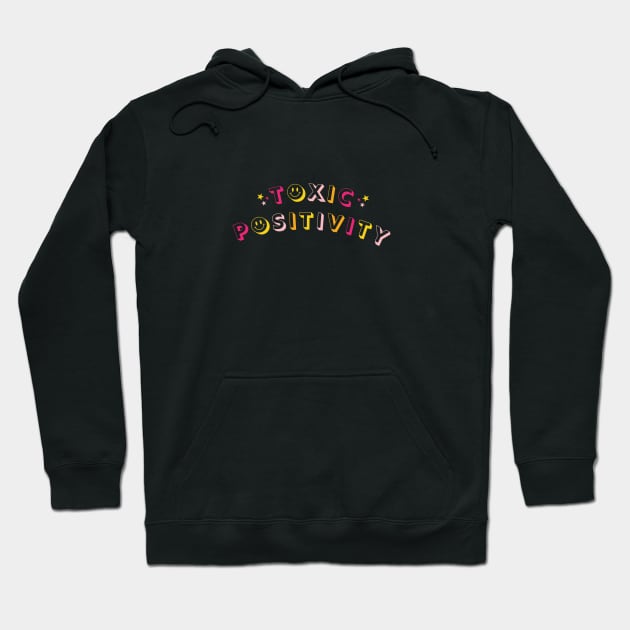 Toxic Positivity Hoodie by Taylor Thompson Art